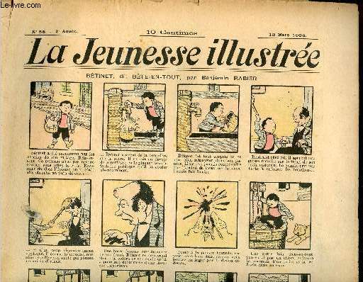 La Jeunesse Illustre - n 55 - 13 mars 1904 - Btinet dit Bte-en-tout par Rabier - Grandeur et dcadence d'une abeille par Monnier - La chvre de Philippe par Monsieur Moustache - La recette de Locqmilic par Blondeau - Pierre et Jean - ...