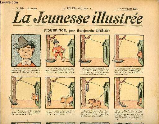 La Jeunesse Illustre - n 247 - 17 novembre 1907 - Piqupince par Rabier - Le lingot d'or par Hameau - hros malgr lui par Leguey - Villgiatures et cartes postales - Miniche et Tom par Moriss - Fil-de-Fer par Motet - ...