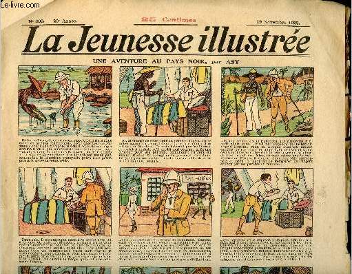 La Jeunesse Illustre - n 998 - 19 novembre 1922 - Une aventure au pays noir par Asy - A chacun son lot - L'anticipit par valvrane - Dans les gouts de Pkin par Carbodio - ..