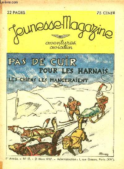 Jeunesse Magazine - n 12 - 21 mars 1937 - Pas de cuir pour les harnais, les chiens les mangeraient par Anne Manson