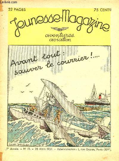 Jeunesse Magazine - n 13 - 28 mars 1937 - Avant tout : sauver le courrier ! par Marcel Jeanjean