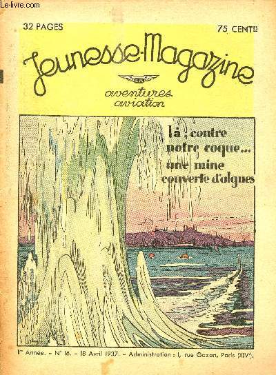 Jeunesse Magazine - n 16 - 18 avril 1937 - L, contre notre coque, une mine couverte d'algues par Edmond Delage
