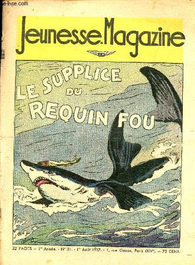 Jeunesse Magazine - n 31 - 1er aot 1937 - Le supplice du requin fou par Marion Hugues