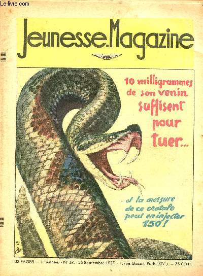 Jeunesse Magazine - n 39 - 26 septembre 1937 - 10 milligrammes de son venin suffisent pour tuer, la morsure de ce crotale peut en injecter 150 par Ren Louys