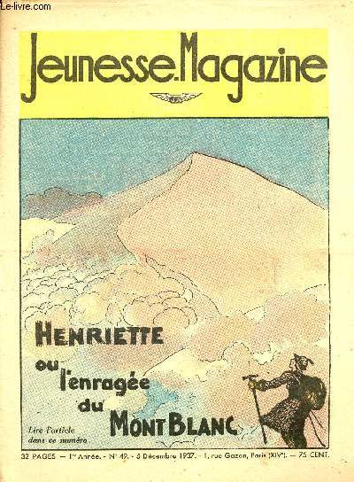 Jeunesse Magazine - n 49 - 5 dcembre 1937 - Henriette ou l'enrage du Mont Blanc par Jacques Mortane