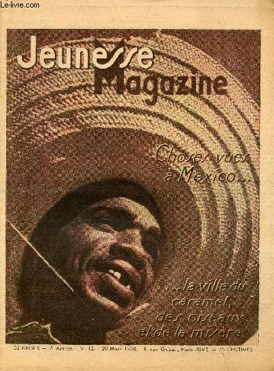 Jeunesse Magazine - n 12 - 20 mars 1938 - Choses vues  Mexico, la ville du caramel, des oiseaux et de la misre