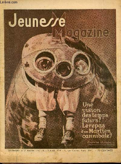 Jeunesse Magazine - n 14 - 3 avril 1938 - Une vision des temps futurs ? le repas d'un martien cannibale ? - Le prince-mendiant et le mendiant-prince par Ren Louys - Dans l'enfer de la fort brsilienne par Noel