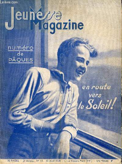 Jeunesse Magazine - n 15 - 10 avril 1938 - Numro de Pques - en route vers le soleil !