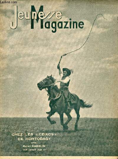 Jeunesse Magazine - n 32 - 7 aot 1938 - Chez les Czikos de Hortobagy par Henri Darblin - Un voyage de 6000 km sans nourriture sans repos par Anne Manson