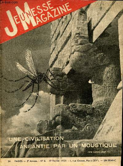 Jeunesse Magazine - n 8 - 19 fvrier 1939 - Une civilisation anantie par un moustique par Victor Forbin