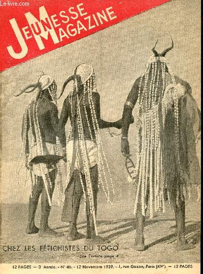 Jeunesse Magazine - n 46 - 12 novembre 1939 - Chez les ftichistes du Togo par Andr Flacoz