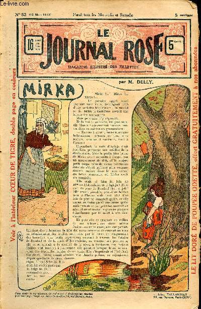 Le journal rose - n 53 - 12 mars 1913 - Mirka par Delly - Les deux parts par Louis Ratisbonne - Miss Porc-Epic par Eudoxie Dupuis - Le jour de Madame de la Houspignol par Lucie Pezet - Coeur de Tigre par Marie Vaughan (lecture altre) - Sa majest le ro
