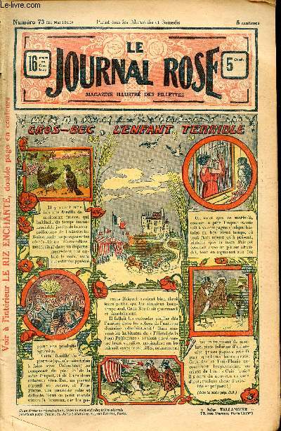 Le journal rose - n 73 - 21 mai 1913 - Gros-bec, l'enfant terrible par Henri Allorge - Le petit lord par Eudoxie Dupuis - Les surprises du sort par Mag - Le riz enchant par Plick - Mirka par Delly - Caramel par Rabier et Bringer - Mmoires de Sac  Puce