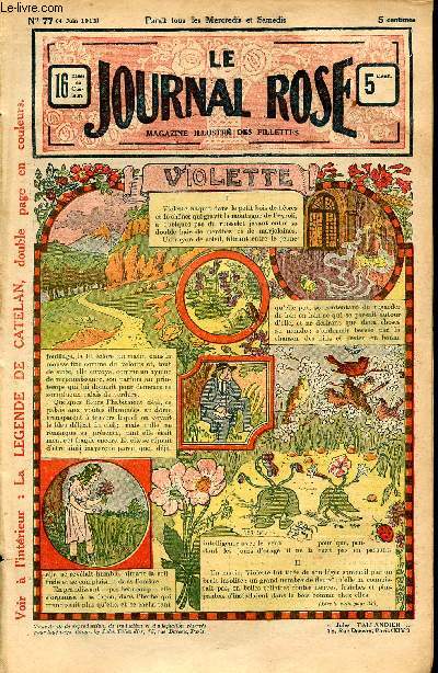 Le journal rose - n 77 - 4 juin 1913 - Violette par Jean Barancy - Le cricri par Louis Ratisbonne - Le petit lord par Eudoxie Dupuis - Le pigeon voyageur par Jack de Bussy - La lgende de Catelan par T. Trilby - Nanine et Lisette par Ren Lutz - Mmoires