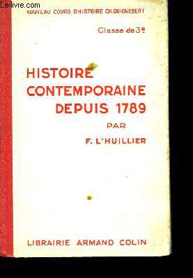 Histoire Contemporaine depuis 1789. Classe de 3me.