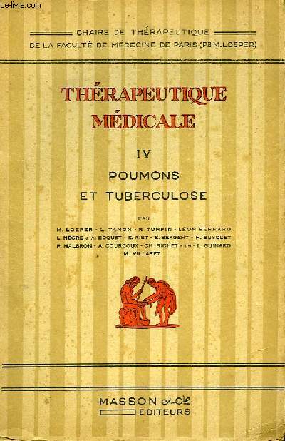 Thérapeutique Médicale. TOME IV : Poumons et Tuberculose.