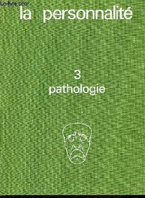 La Personnalit. TOME III : Pathologie