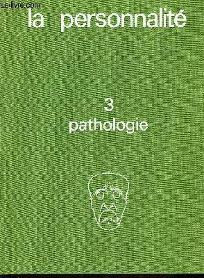 La Personnalit. TOME III : Pathologie