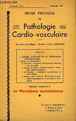 Revue Pratique de Pathologie Cardio-Vasculaire. N7, 3me anne : La Thrombose coronarienne.