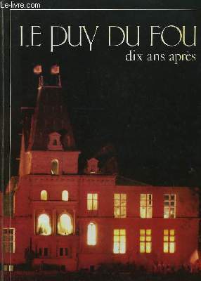 Le Puy du Fou, dix ans aprs.