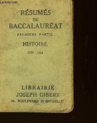 Rsums du Baccalaurat. 1re partie : Histoire 1789 - 1851.