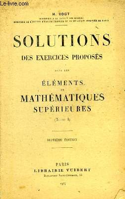 Solutions des Exercices proposés dans les Eléments de Mathématiques Supérieur... - Bild 1 von 1