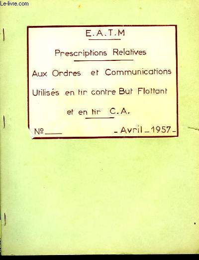 Prescriptions Relatives. Aux Ordres et Communications. Utiliss en tir contre But Flottant et en tir C.A.