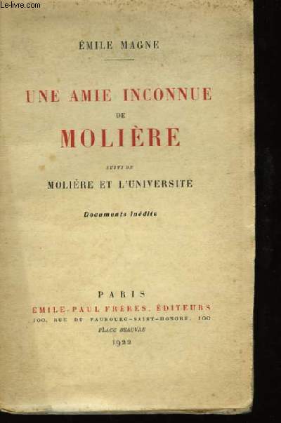 Une Amie inconnue de Molire, suivie de Molire et l'Universit.