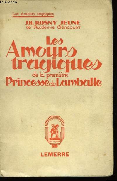 Les Amours tragiques de la premire Princesse de Lamballe.