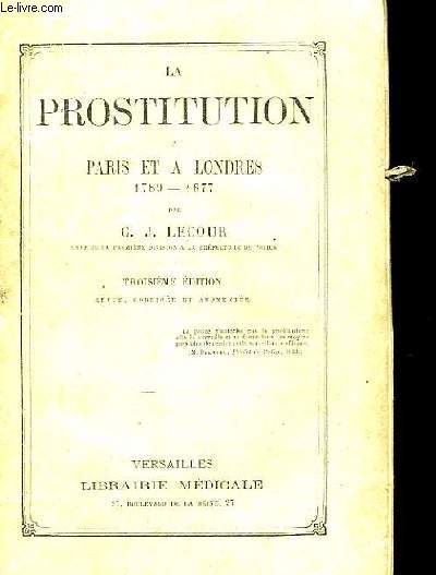 La Prostitution  Paris et  Londres 1789 - 1877.