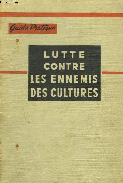 Guide Pratique de lutte contre les ennemis des cultures.