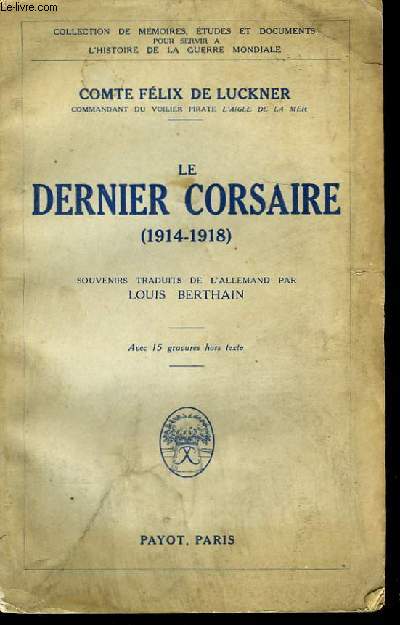 Le Dernier Corsaire 1914 - 1918.
