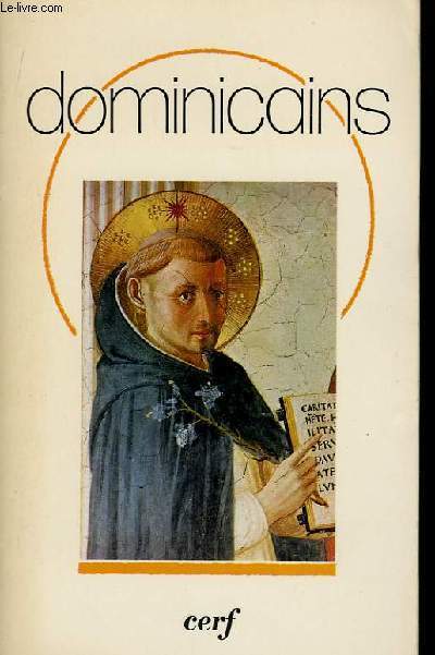 Dominicains. L'Odre des Prcheurs prsent par quelques-unes d'entre eux.