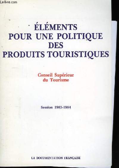 Elments pour une politique des produits touristiques. Conseil Suprieur du Tourisme. Session 1983 - 1984