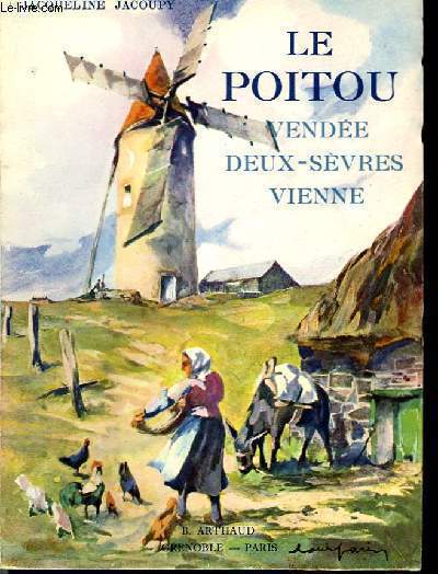 Le Poitou. TOME II : Vnde - Deux-Svres - Vienne.