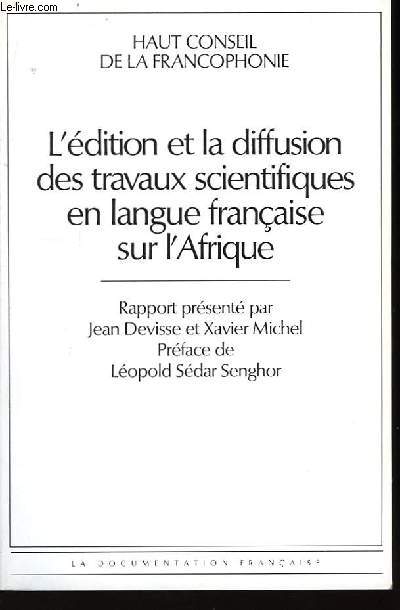 L'dition et la diffusion des travaux scientifiques en langue franaise sur l'Afrique.