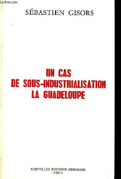 Un cas de sous-industrialisation. La Guadeloupe.