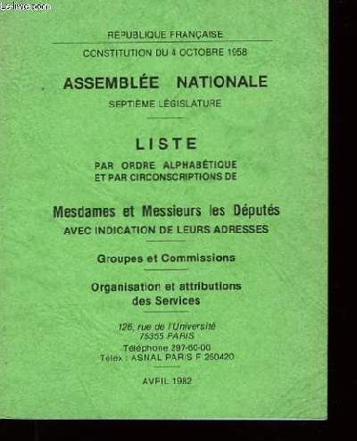 Assemble Nationale, 7me lgislature. Liste, par ordre alphabtique et par circonscriptions de Mesdames et Messieurs les Dputs, avec indication de leurs adresses.