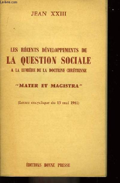 Les rcents dveloppements de la Question Sociale,  la lumire de la doctrine chrtienne.