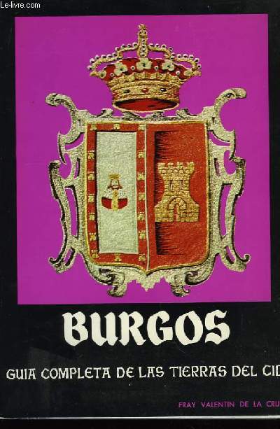 Burgos. Guia completa de las tierras del Cid.