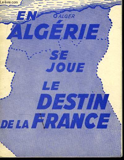 En Algrie se joue le destin ed la France.