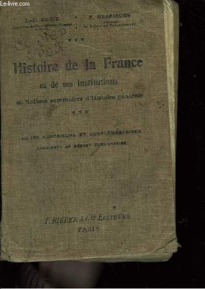 Histoire de la France et de ses institutions et Notions sommaires d'Histoire gnrale. Cours suprieur.