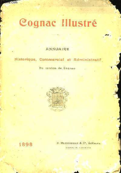 Cognac Illustr. Annuaire Historique, Commercial et Administratif du Canton de Cognac.