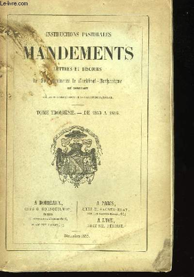 Instructions Pastorales Mandements. Lettres et Discours de Son Eminence le Cardinal-Archevque de Bordeaux. TOME III : de 1853  1856.