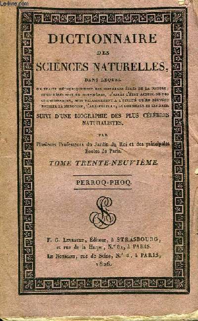 Dictionnaire des Sciences Naturelles. TOME XXXIX : Perroq - Phoq .