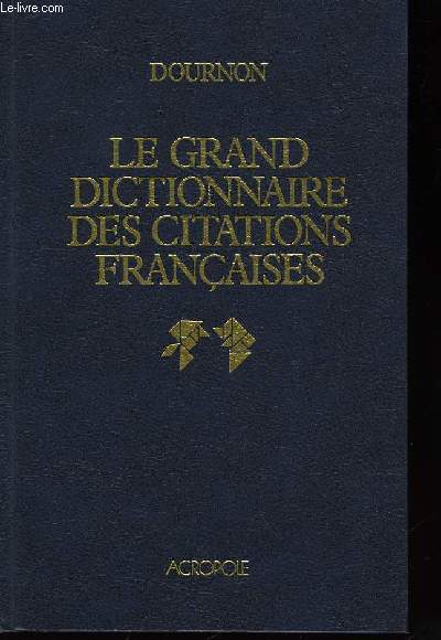 Le Grand Dictionnaire des Citations françaises.