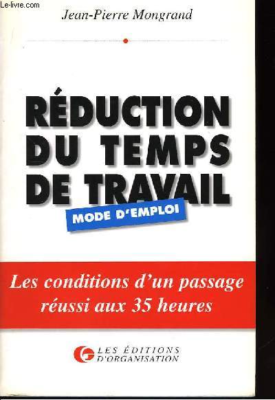 Rduction du temps de travail. Mode d'emploi.