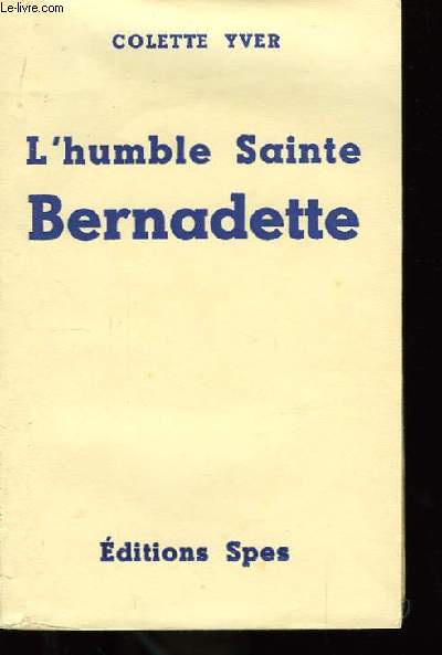 L'humble Sainte Bernadette.