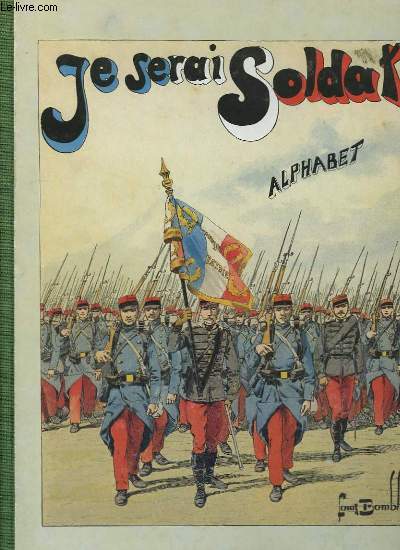 Je serai soldat. Alphabet Militaire.