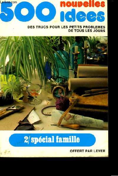 500 nouvelles ides. TOME 2 : Spcial Famille.